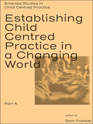 cover image of Establishing Child Centred Practice in a Changing World, Part A